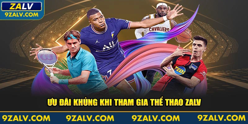 Ưu đãi khủng khi tham gia thể thao Zalv