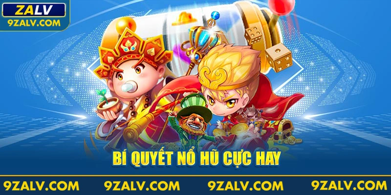 Bí quyết nổ hũ cực hay