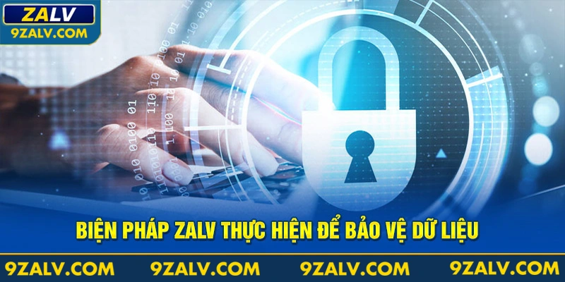 Biện pháp Zalv thực hiện để bảo vệ dữ liệu