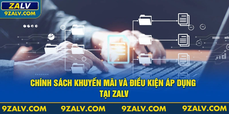 Chính sách khuyến mãi và điều khoản điều kiện áp dụng tại Zalv