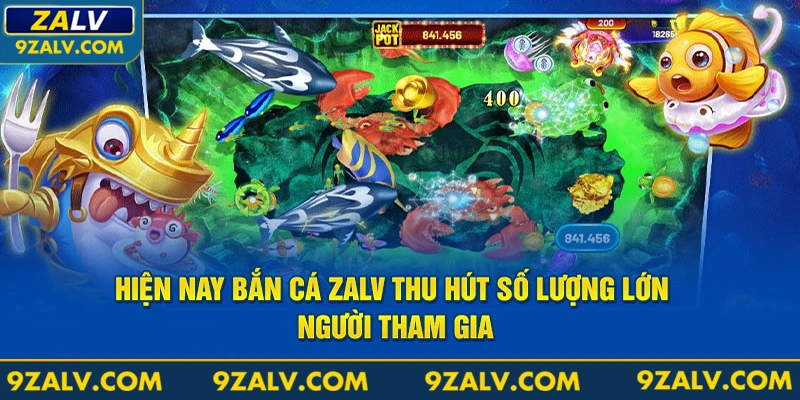 Hiện nay bắn cá Zalv thu hút số lượng lớn người tham gia