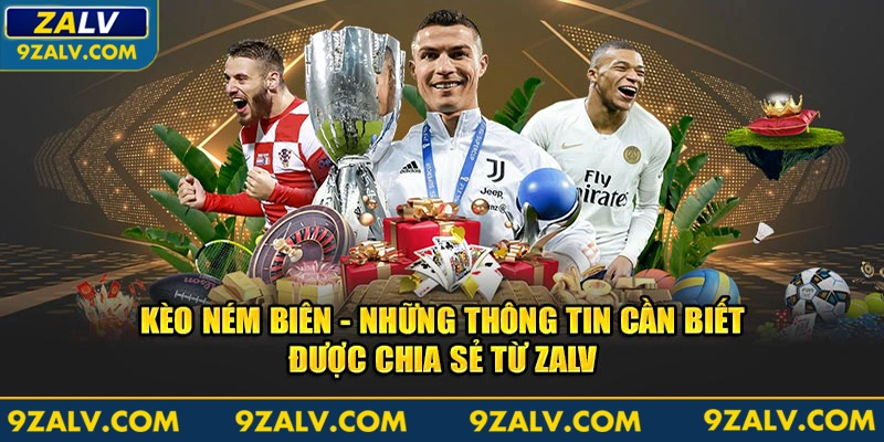 Kèo ném biên - Cược đỉnh cao từ Zalv