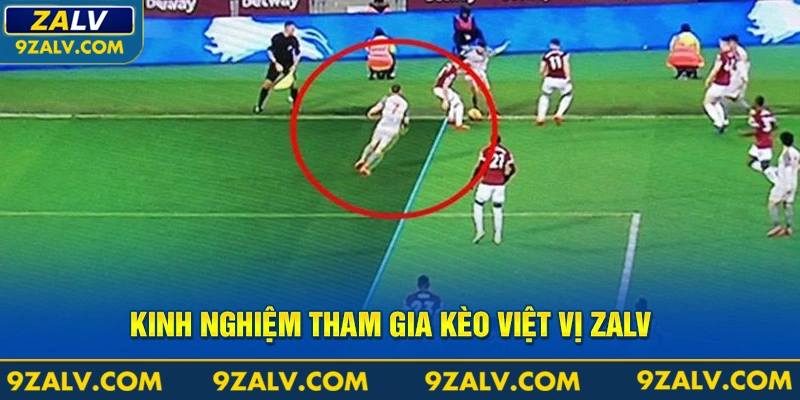 Kinh nghiệm tham gia kèo việt vị Zalv