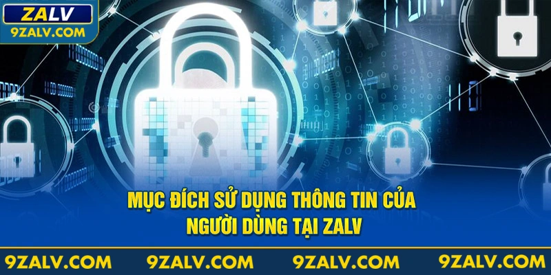 Mục đích sử dụng thông tin của người dùng tại Zalv